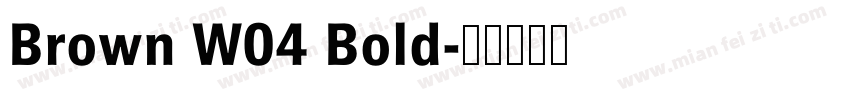 Brown W04 Bold字体转换